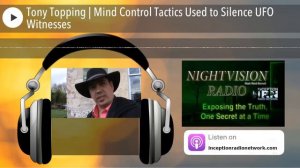 Tony Topping | Mind Control Tactics Used to Silence UFO Witnesses