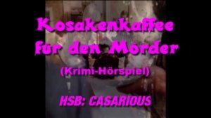 Kosakenkaffee für den Mörder/ Krimi-Hsp./ 32. CASARIOUS-Premiere/ Helga Anders, Agnes Fink