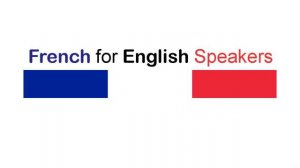 French for English Speakers - Course 1 - Vol. 2 - Unit 17.3