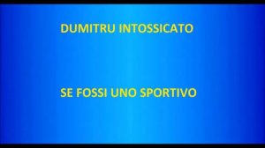 Dumitru Rap - Se Fossi Uno Sportivo (Dumitru Intossicato)