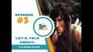 Lex Factor Show Season 2 (Ep. #3) Let's Talk About Rambo!