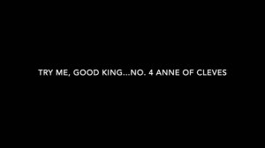 Try Me, Good King...No. 4 Anne of Cleves