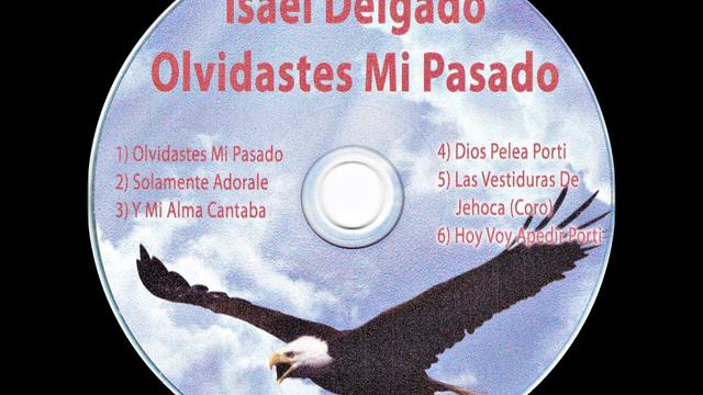 ISAEL DELGADO OLVIDASDES MI PASADO ALBUM COMPLETO