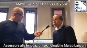 SESTO S. GIOVANNI SMART CITY , con Marco Lanzoni Assessore Innovazioni Tecnologiche