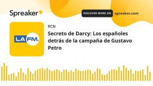 Secreto de Darcy: Los españoles detrás de la campaña de Gustavo Petro