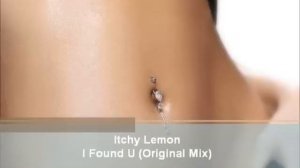 Itchy Lemon - I Found U (Original Mix)