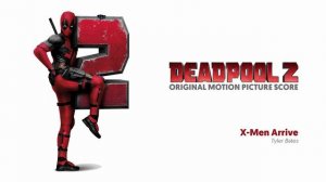 X-Men Arrive by Tyler Bates from the Deadpool 2 (Original Motion Picture Score)