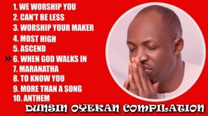 DUNSIN OYEKAN PLAYLIST #worshipsongs #dunsinoyekan