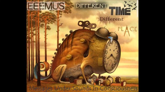 Messages Under Sounds In Consciousness - EEEMUS - Different Time Different Place смотреть онлайн
