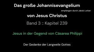 Das große Johannesevangelium Band 03 Kapitel 239 Jesus Christus durch Jakob Lorber