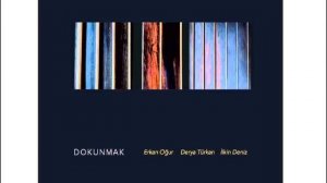 Erkan Oğur, Derya Türkan & İlkin Deniz – Dokunmak