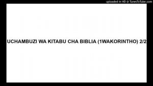 UCHAMBUZI WA KITABU CHA BIBLIA (1WAKORINTHO) 2/2