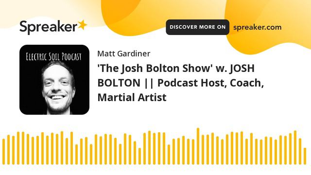'The Josh Bolton Show' w. JOSH BOLTON || Podcast Host, Coach, Martial Artist смотреть онлайн