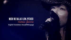 Matsui Jurina - Mushi no Ballad (Low-Pitched) [Eng Sub]