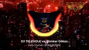 DJ TELEVOLE vs. Hünkar Göksu - Kafa Duman (2022 REMIX)