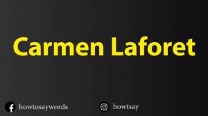 How To Pronounce Carmen Laforet