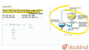 Stanley Miller and Urey proved abiotic origin of life by using one of the following sets of chemica