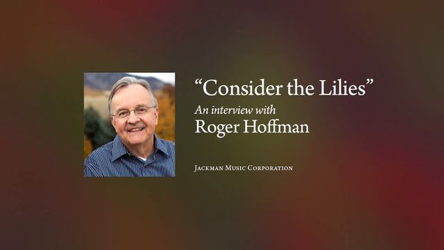 Story Behind the Song: "Consider the Lilies" by Roger Hoffman