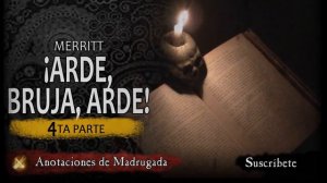 ¡ARDE, BRUJA, ARDE! - (cuarta parte) - Merritt - Audiolibro de terror