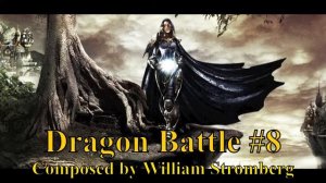 Dragon Battle #8 Composed by William Stromberg