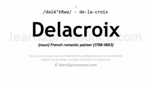 Pronunciation of Delacroix | Definition of Delacroix