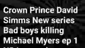 Crown Prince David Simms New series Bad boys killing Michael Myers ep 1 NBA youngboy Alive