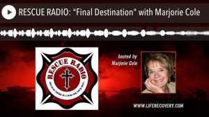 RESCUE RADIO: "Final Destination" with Marjorie Cole