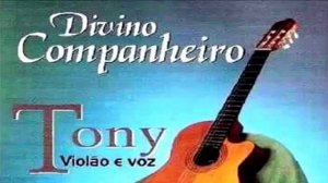 Tony. voz e violão. Divino Companheiro. ( CD Completo )