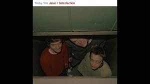 Trüby Trio - Satisfaction