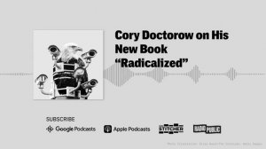 Cory Doctorow on His New Book “Radicalized”