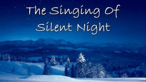 The Singing Of Silent Night -- Christmas Song