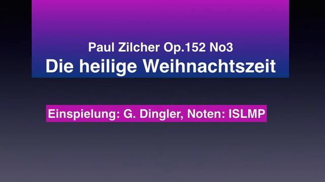 P. Zilcher, Op. 152 No.3: Fantasie über ein Weihnachtslied v. Fr. Bühler смотреть онлайн