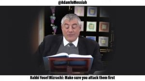 Rabbi Yosef Mizrachi: Make sure you attack them first