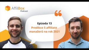 AffilBox Podcast epizoda 13 - Predikce 5 affiliate manažerů na rok 2021