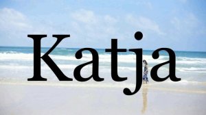 How To Pronounce Katja🌈🌈🌈🌈🌈🌈Pronunciation Of Katja