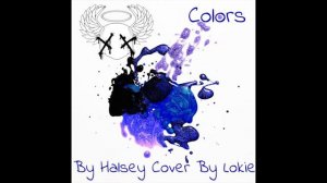 Colors by Halsey (COVER BY LOKIE)