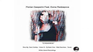 Florian Gasperini, Esma Redzepova - Ciganka (Dany Cohiba Remix)