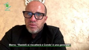 Marra: "Rastelli si riscatterà e Condò è una garanzia"