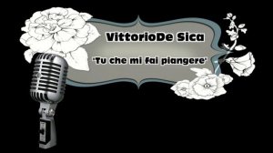 Tu che mi fai piangere ♫ Vittorio De Sica