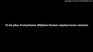 N'aie plus d'amertume (Mylène Farmer reprise/cover version)