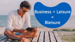 The State of Business Travel — Bleisure Benefits