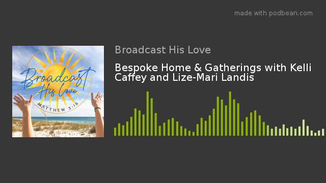 Bespoke Home  Gatherings with Kelli Caffey and Lize-Mari Landis