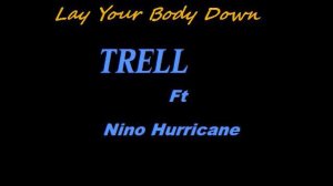 Lay Your Body Down (Trell ft Nino)