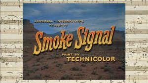 Smoke Signal - Opening & Closing Credits (Joseph Gershenson - 1955)