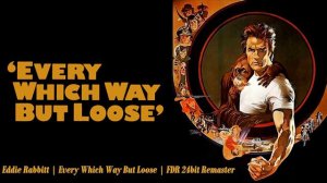 Every Which Way But Loose [Main Title] - Eddie Rabbitt - Every Which Way But Loose