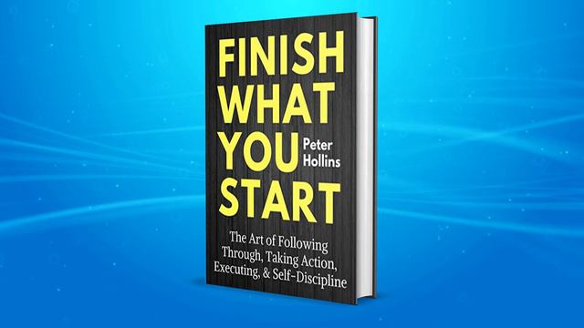 Finish what you start by Peter Hollins Book Summary смотреть онлайн