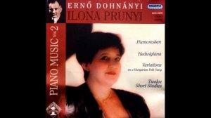 Dohnanyi: Humoresques in the Form of Suite, Op. 17 - IV. Pastorale (Ilona Prunyi - Piano) 2004