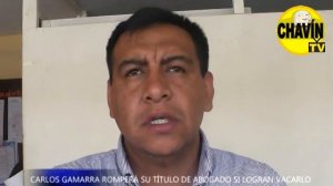 CARLOS GAMARRA ROMPERA SU TITULO DE ABOGADO SI LOGRAN VACARLO.mpg