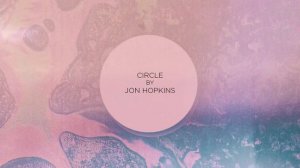 Jon Hopkins   Circle