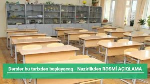 Dərslər bu tarixdən başlayacaq - Nazirlikdən RƏSMİ AÇIQLAMA